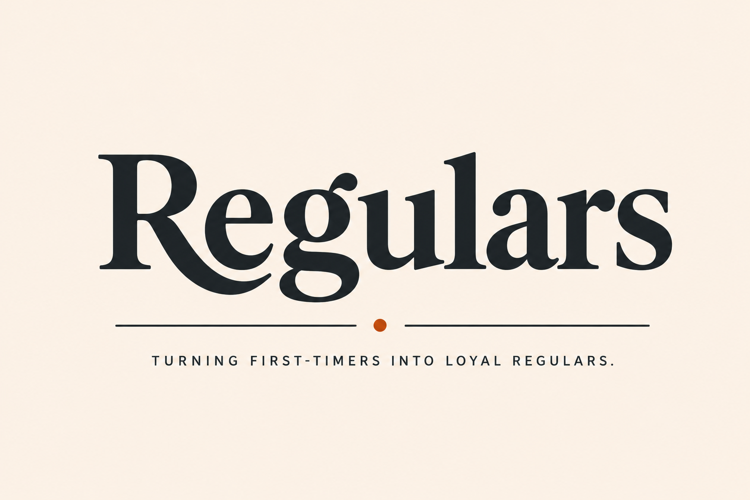 Regulars — Turning first-timers into loyal regulars.